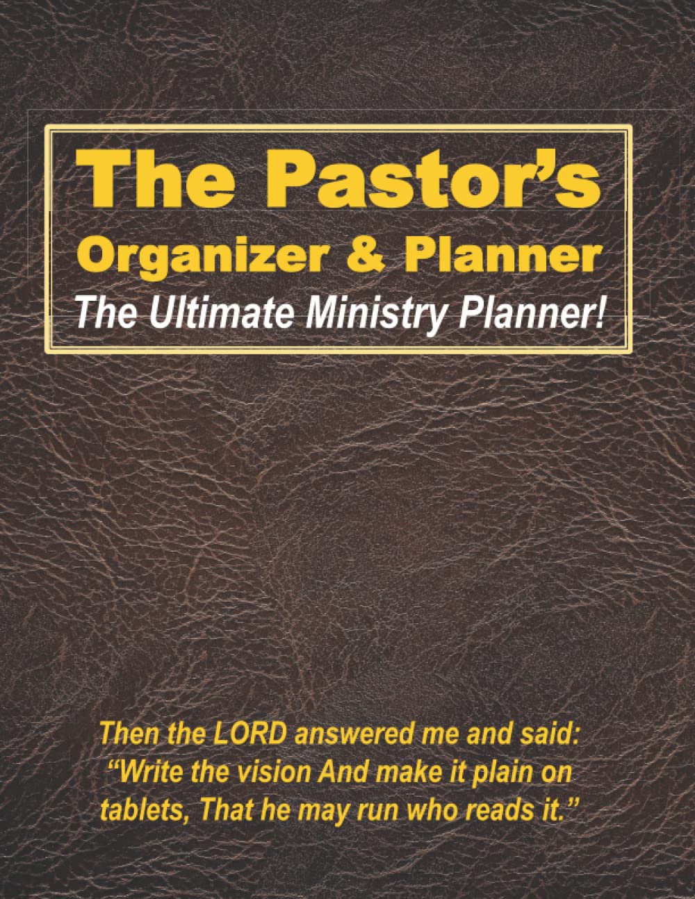 The Pastor's Organizer & Planner (The Ultimate Ministry Planner!)