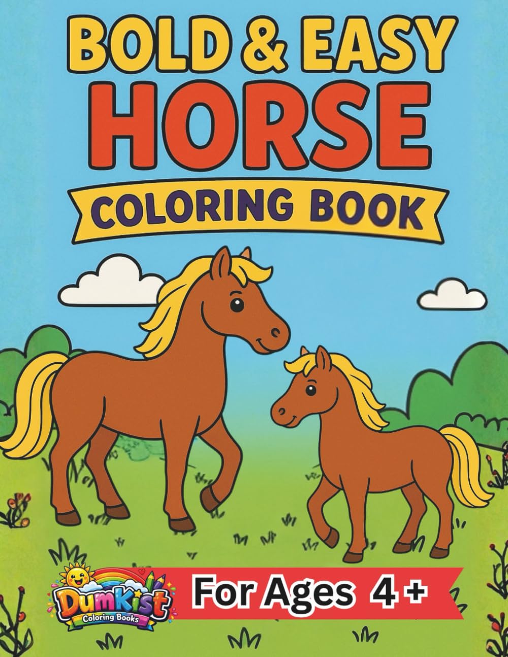 Bold And Easy Horse Coloring Book: 40 Large Print, Big Fun Simple And Easy to Color Pages for Kids Ages 4 and Up, Adults, Seniors and Beginners.