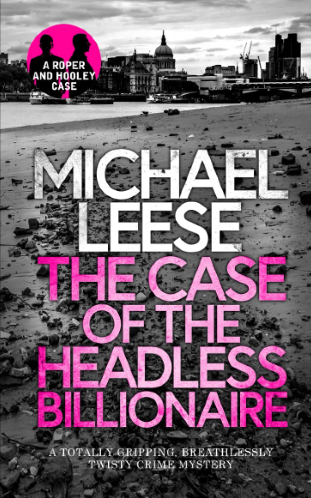THE CASE OF THE HEADLESS BILLIONAIRE a totally gripping, breathlessly twisty crime mystery (Detective Roper and Hooley Mysteries)