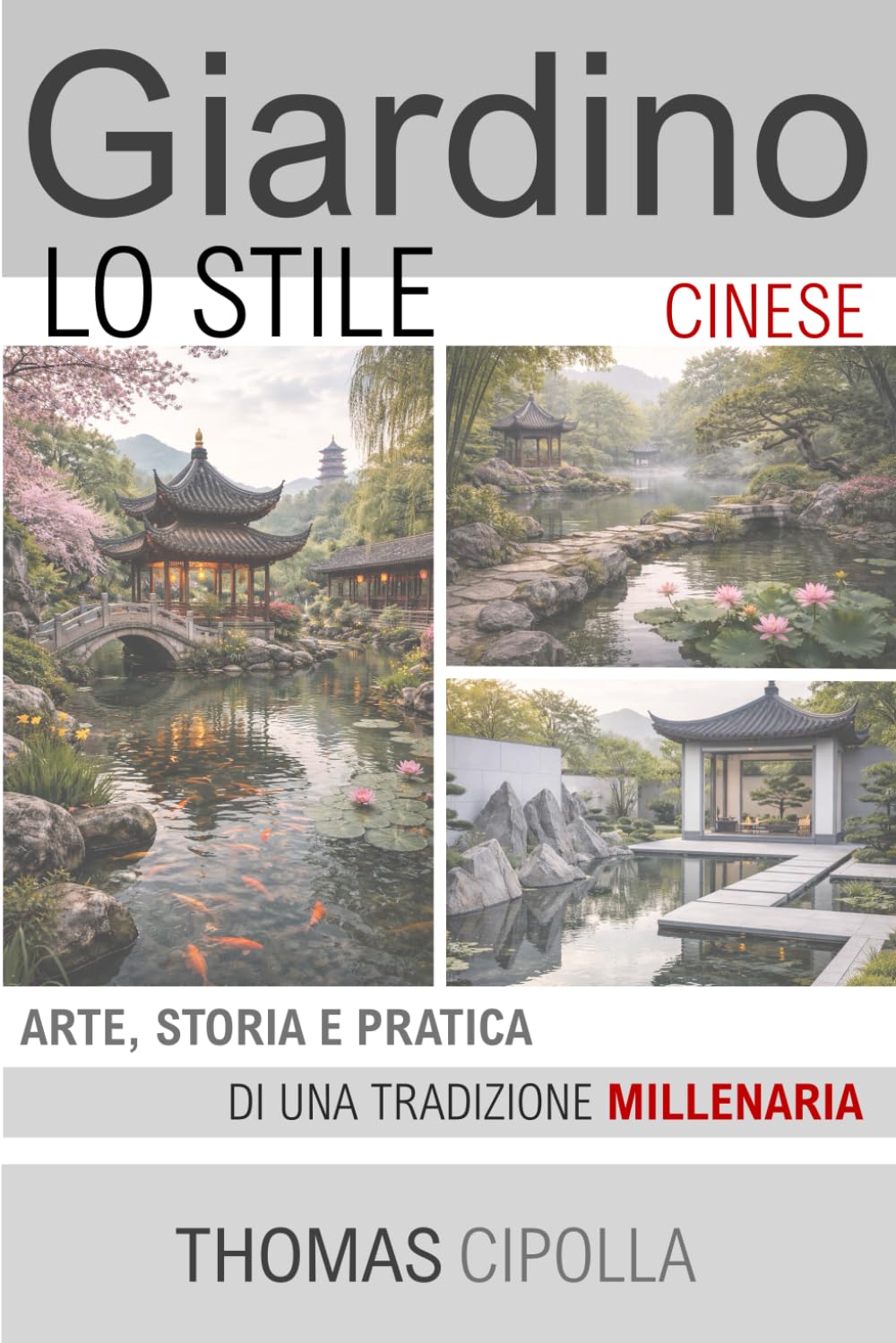 Giardino, lo stile Cinese: Arte, storia e pratica di una tradizione millenaria (GIARDINO - STORIA, PROGETTAZIONE E MANUTENZIONE DEI DIVERSI STILI.)