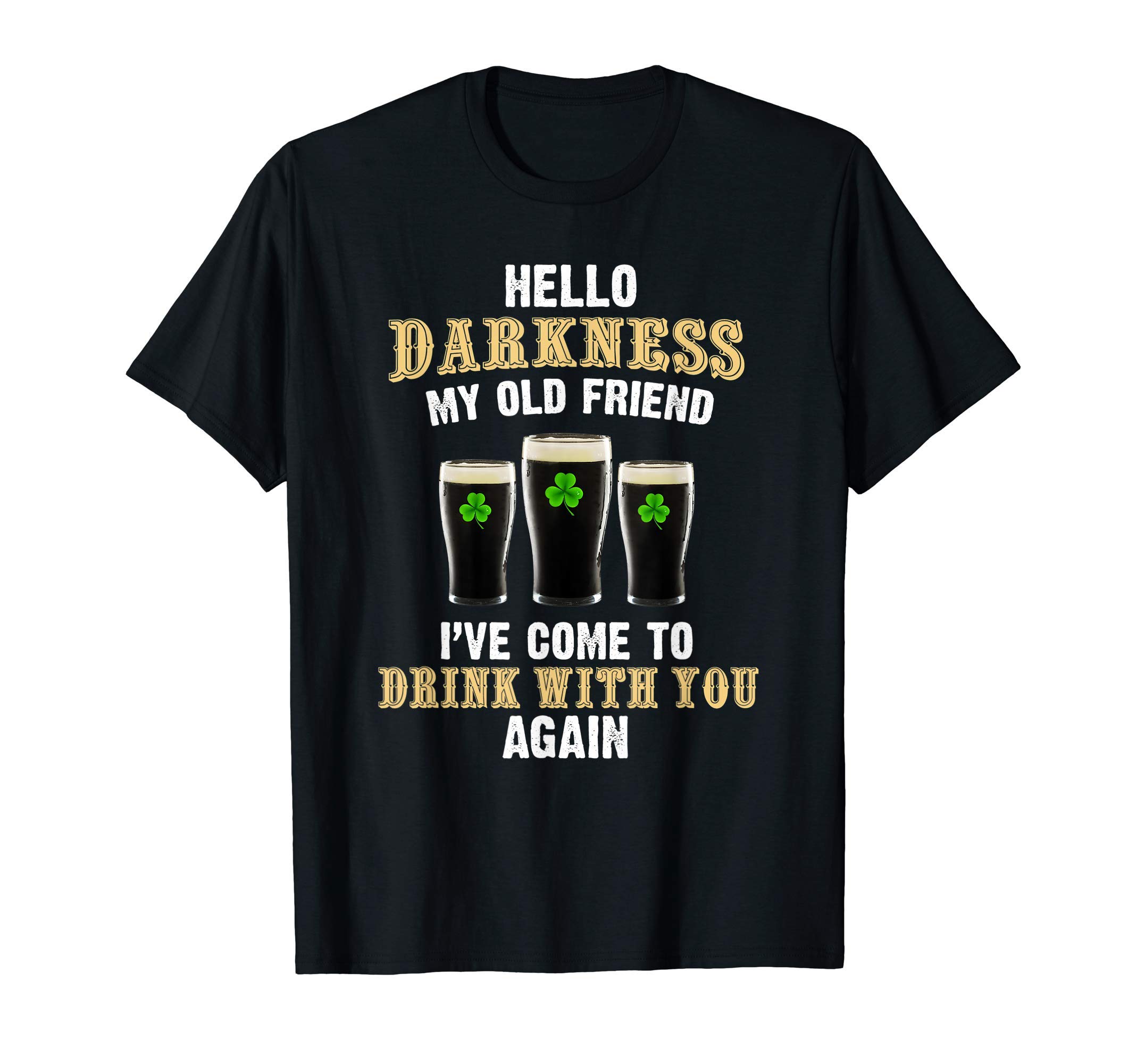 Hello darkness my old friend, Irish Dayst patricks day T-ShirtOEKO-TEX STANDARD 100