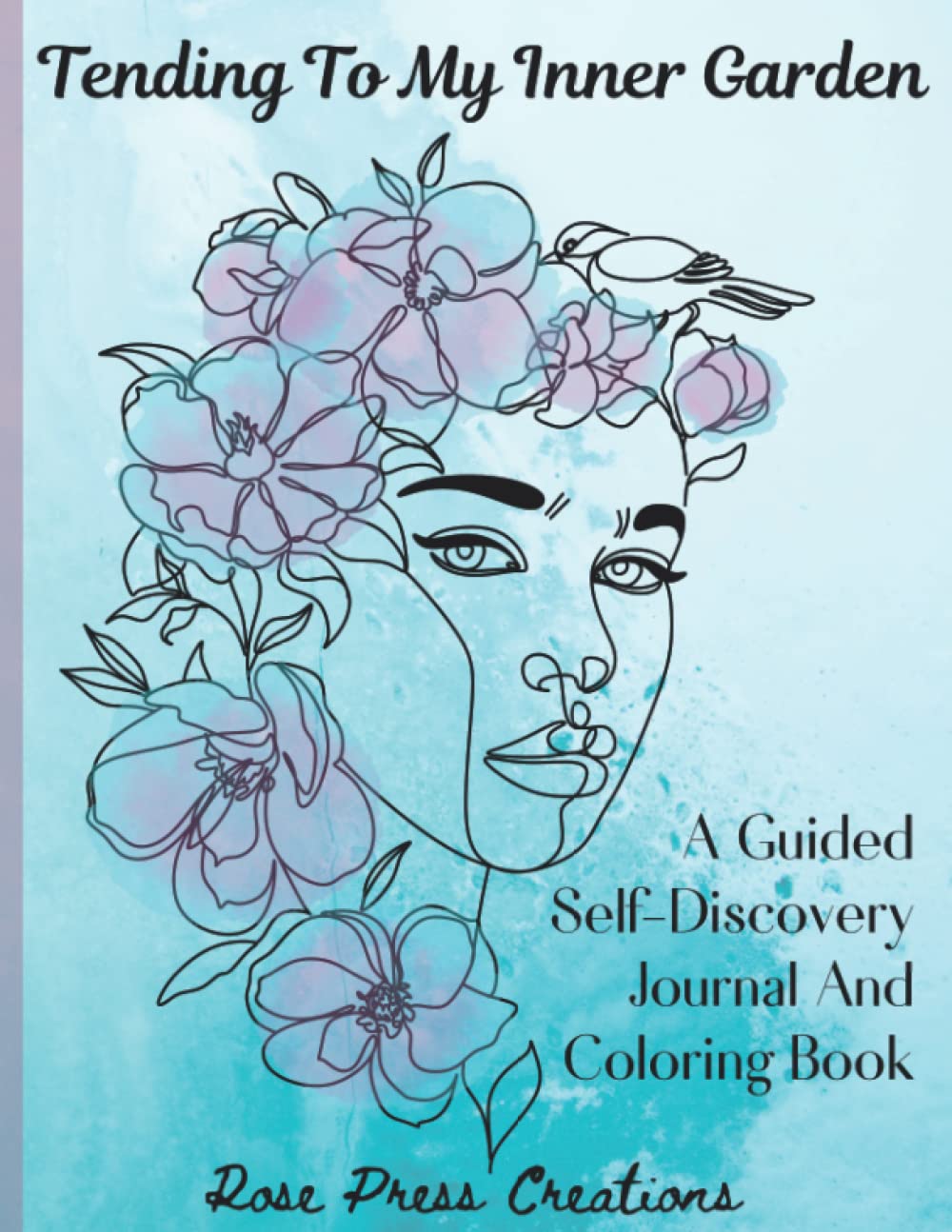 Tending To My Inner Garden: A Guided Self-Discovery Journal And Coloring Book