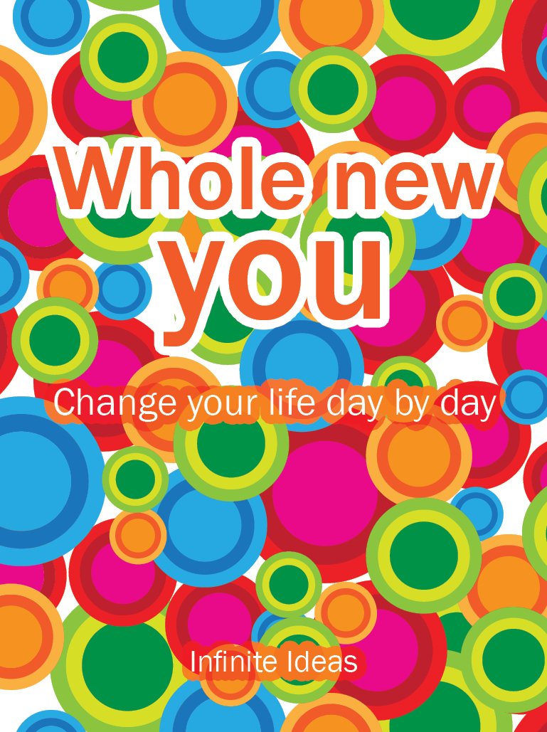 Whole new you: 365 Brilliant Ideas for Getting Off Your Butt and Living Life to the Full