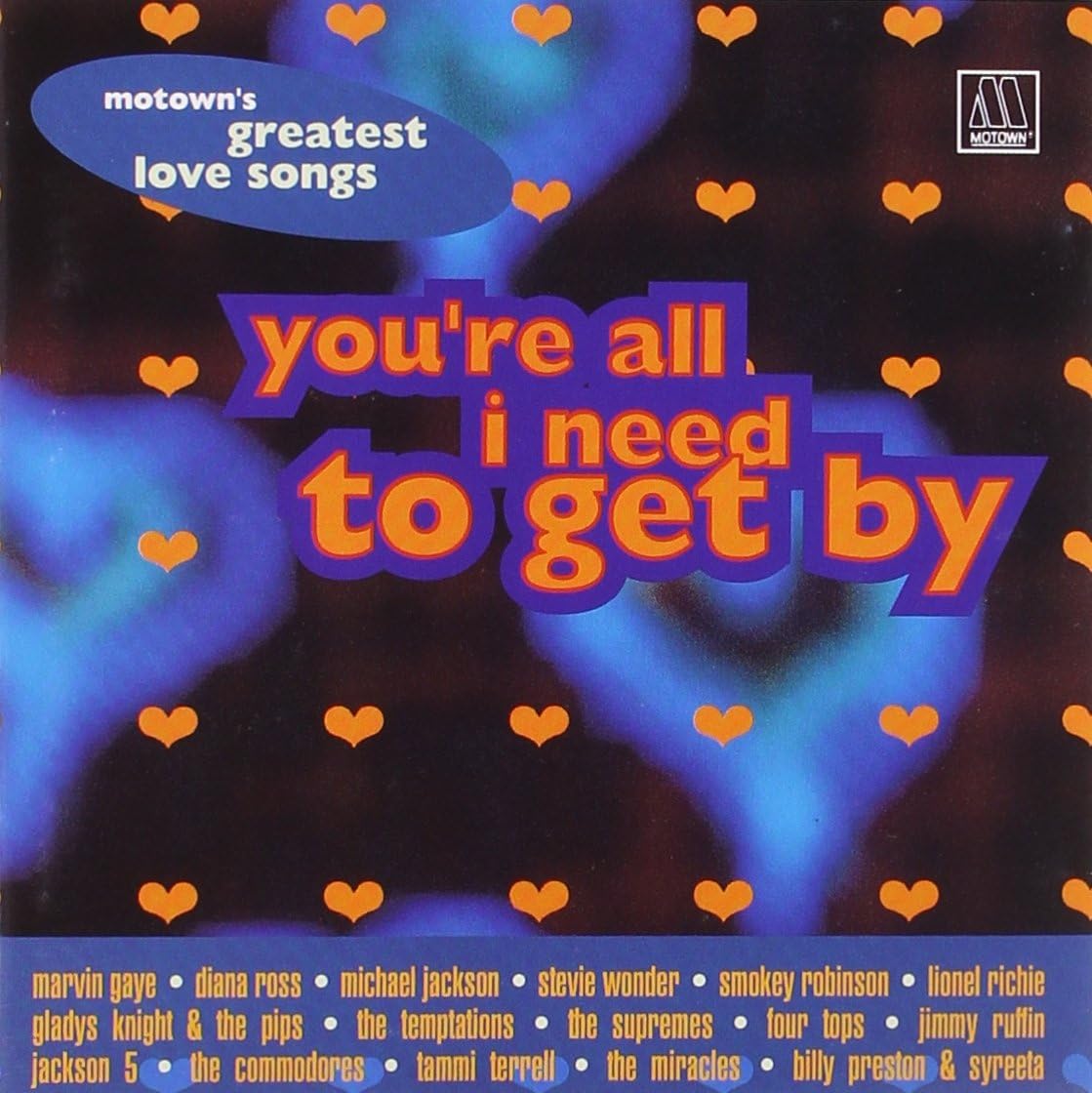 Marvin Gaye, Diana Ross, Michael Jackson, Stevie Wonder, Lionel Richie.. Audio Motown's greatest Love Songs-You're all I need to get by