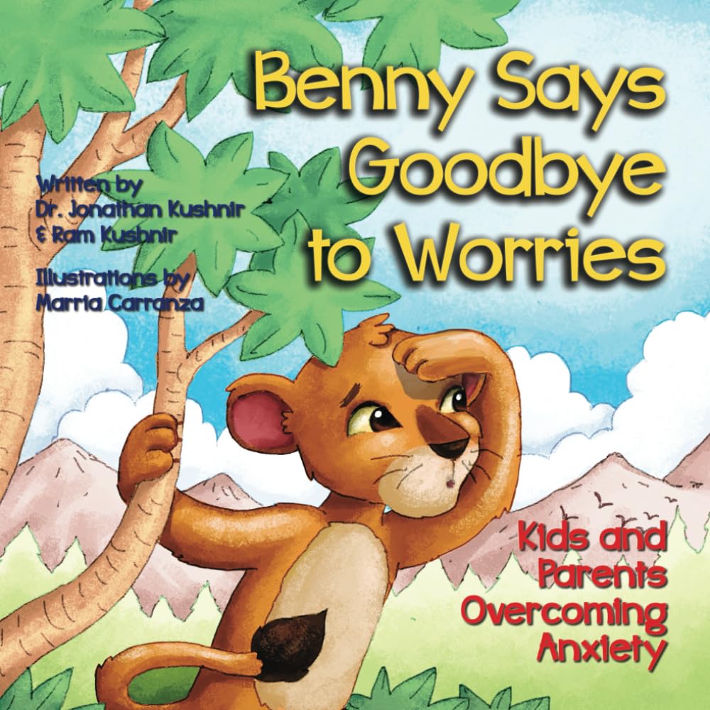 Benny Says Goodbye to Worries: Kids and Parents Overcoming Anxiety (Kids and Parents Beating Social Anxiety)