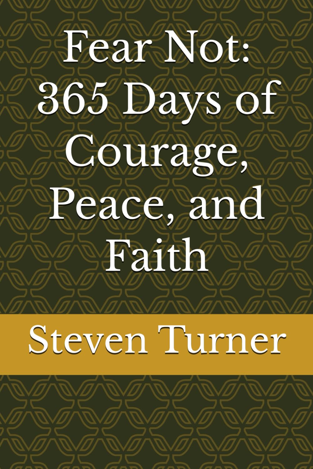 Fear Not: 365 Days of Courage, Peace, and Faith