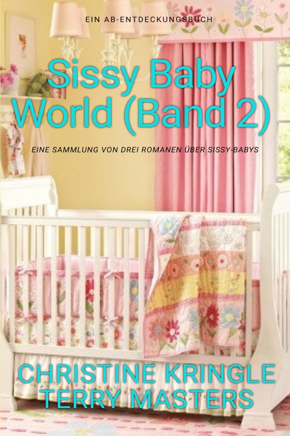 Sissy Baby World Band 2 (Deutsch): Eine ABDL-Femdom-Sissy-Baby-Kollektion