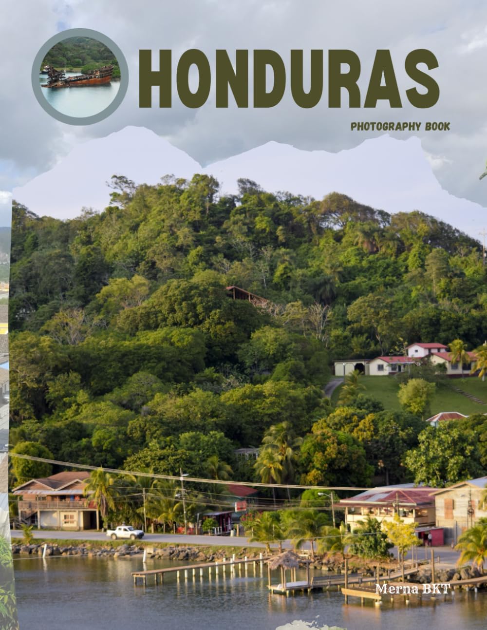 HONDURAS: Great High Quality Pictures About a Country in Central America ,To Travel And Enjoy This Amazing Country,40 Full Colored Pages,8.5X11 Inches