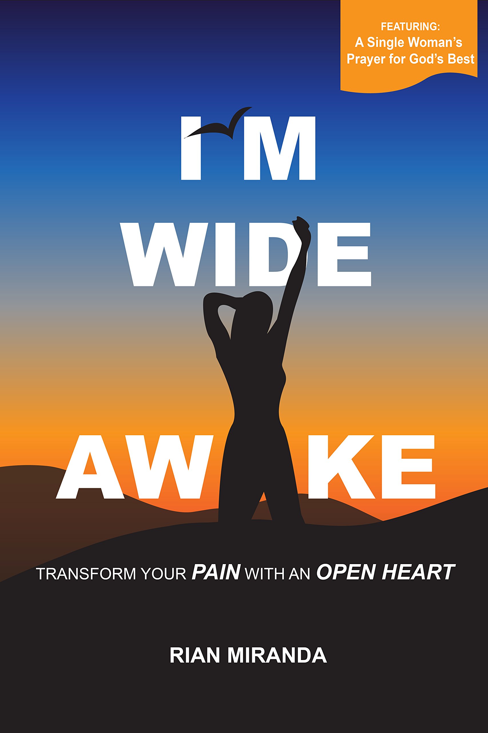 I'M WIDE AWAKE: Transform Your Pain With An Open Heart
