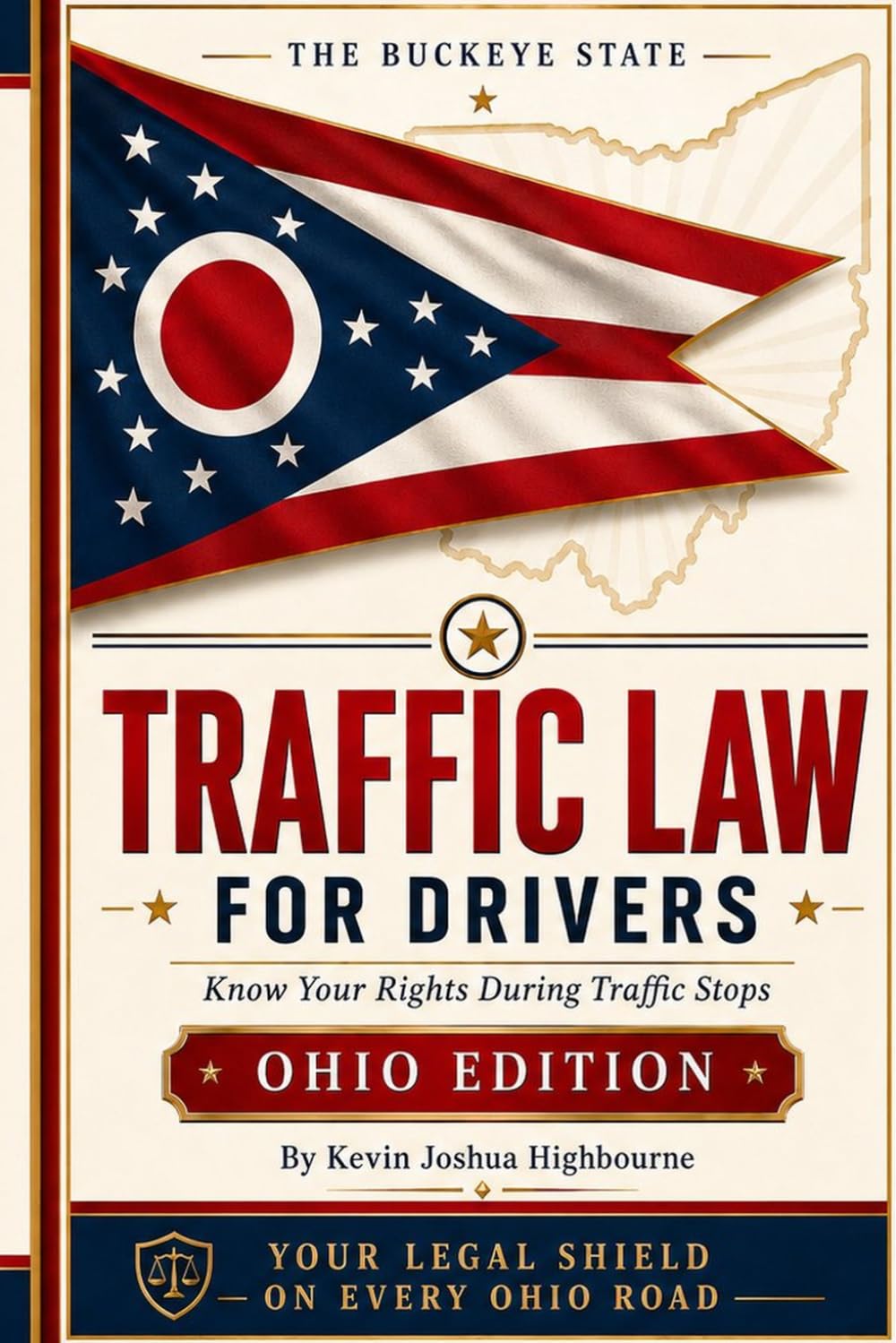 Ohio Traffic Law for Drivers: Know Your Rights During Traffic Stops: What to Do During a Traffic Stop, How to Fight Tickets, Survive an OVI, Navigate ... Rights A Driver's Guide to Traffic Stops)