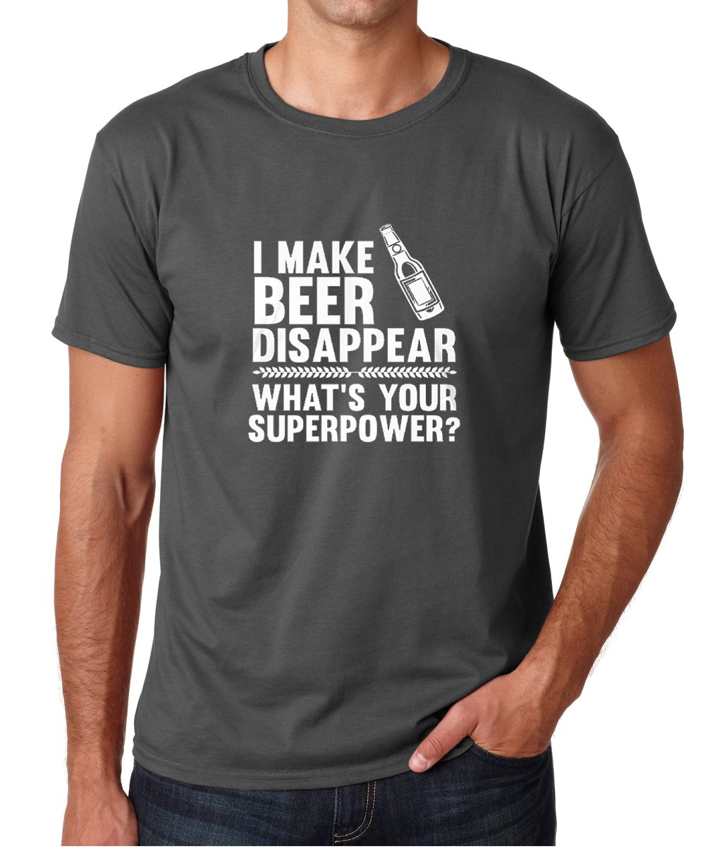 Crazy Bros TeesCBTWear I Make Beer Disappear, Whats Your Superpower? Beer Lover - Drinking Tee - Funny Men's T-Shirt