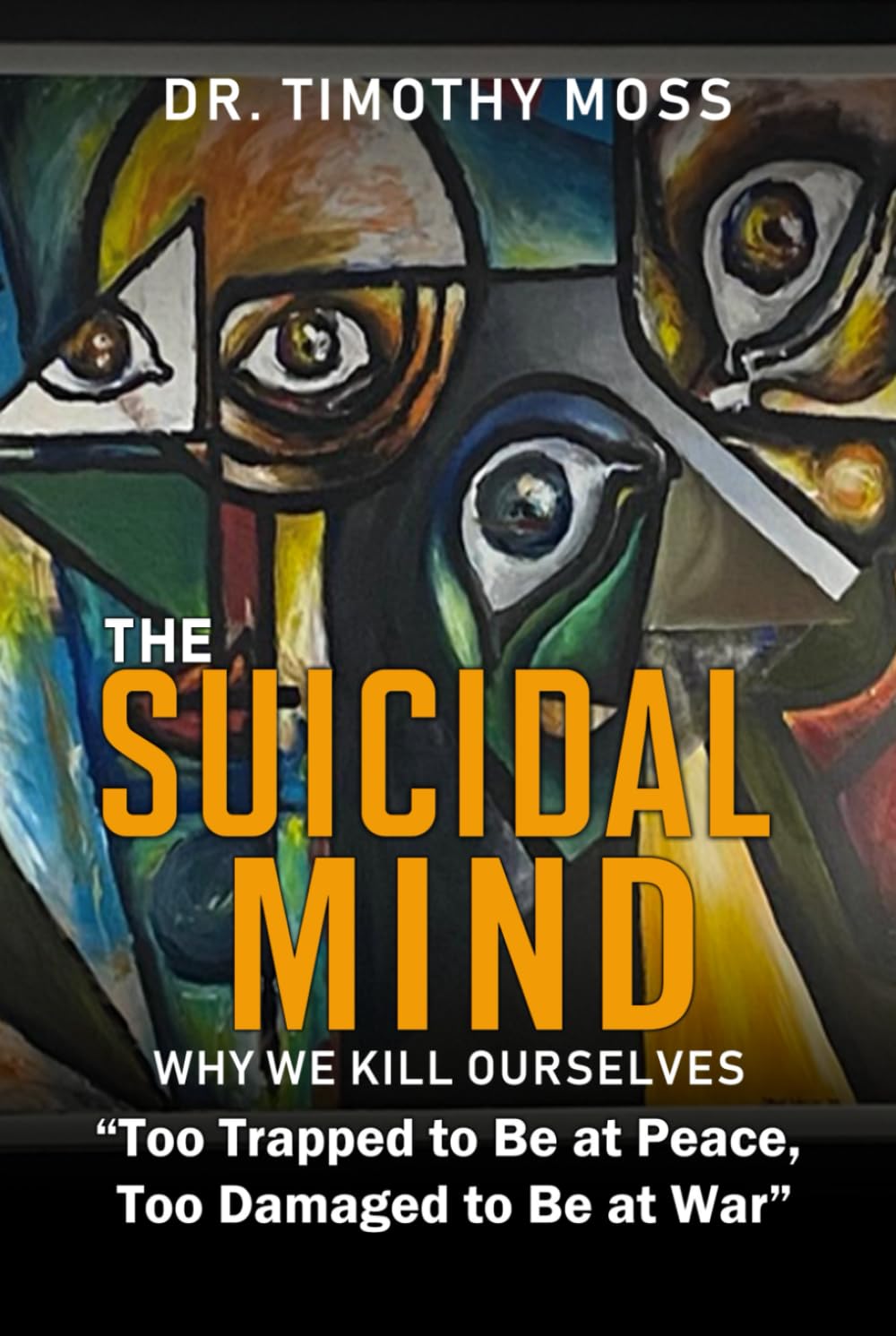 The Suicidal Mind: Why We Kill Ourselves