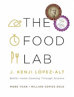 The Food Lab by J. Kenji López-Alt: Science-Based Cookbook for Perfect Steak, Mac & Cheese, Turkey | NYT Bestseller