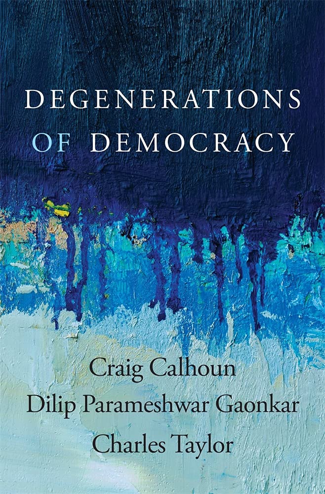 Degenerations of Democracy by Charles Taylor HARDBACK 9780674237582