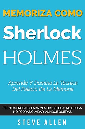 Memoriza como Sherlock Holmes – Aprende la técnica del palacio de la memoria: Técnica probada para memorizar cualquier cosa. No podrás olvidar, aunque ... del pensamiento) (Spanish Edition)