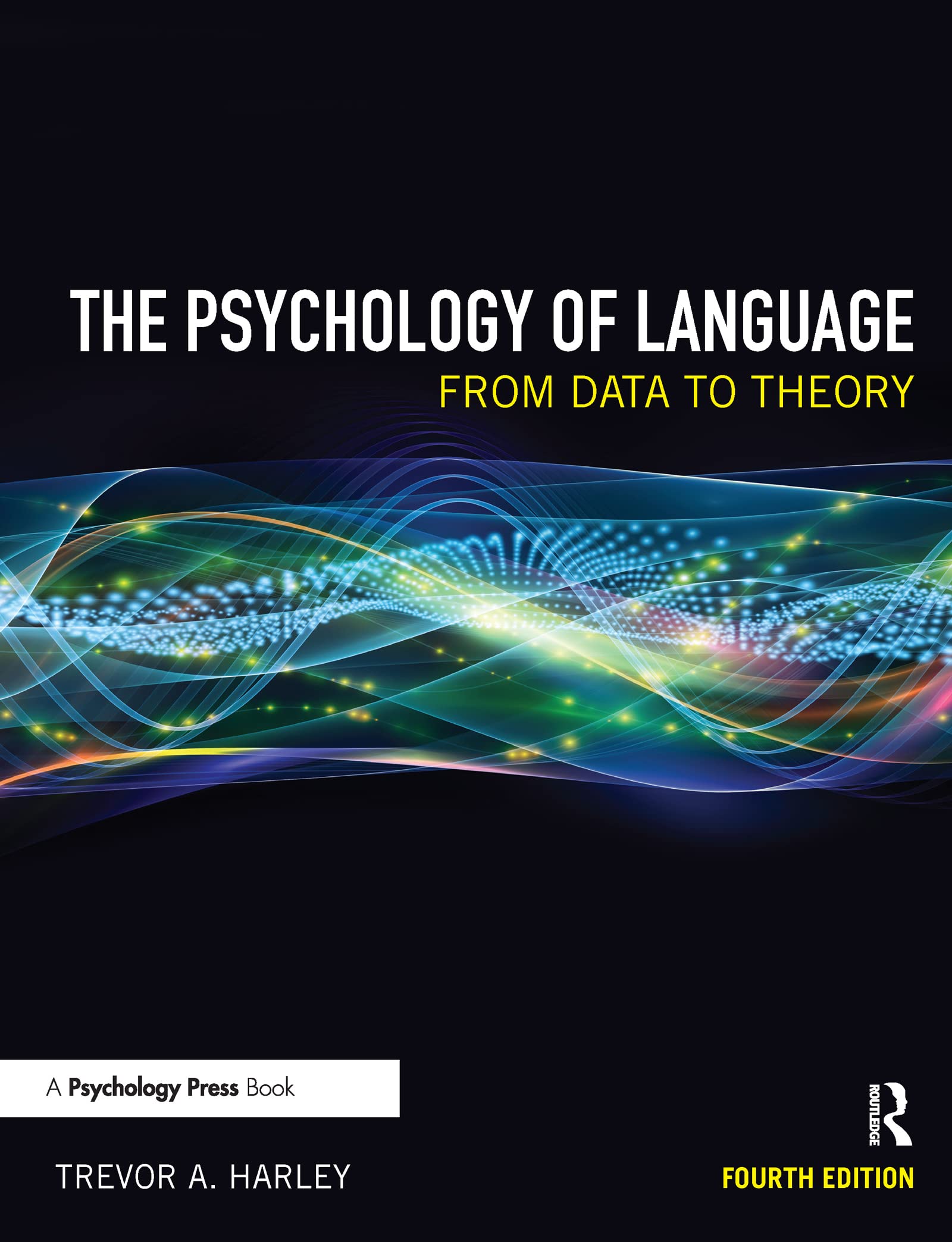 The Psychology of Language: From Data to Theory,Trevor A. Harl ,