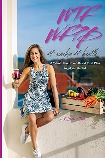 WTF WFPB - 4 weeks 4 health: A Whole Food Plant-Based Meal Plan to get you started