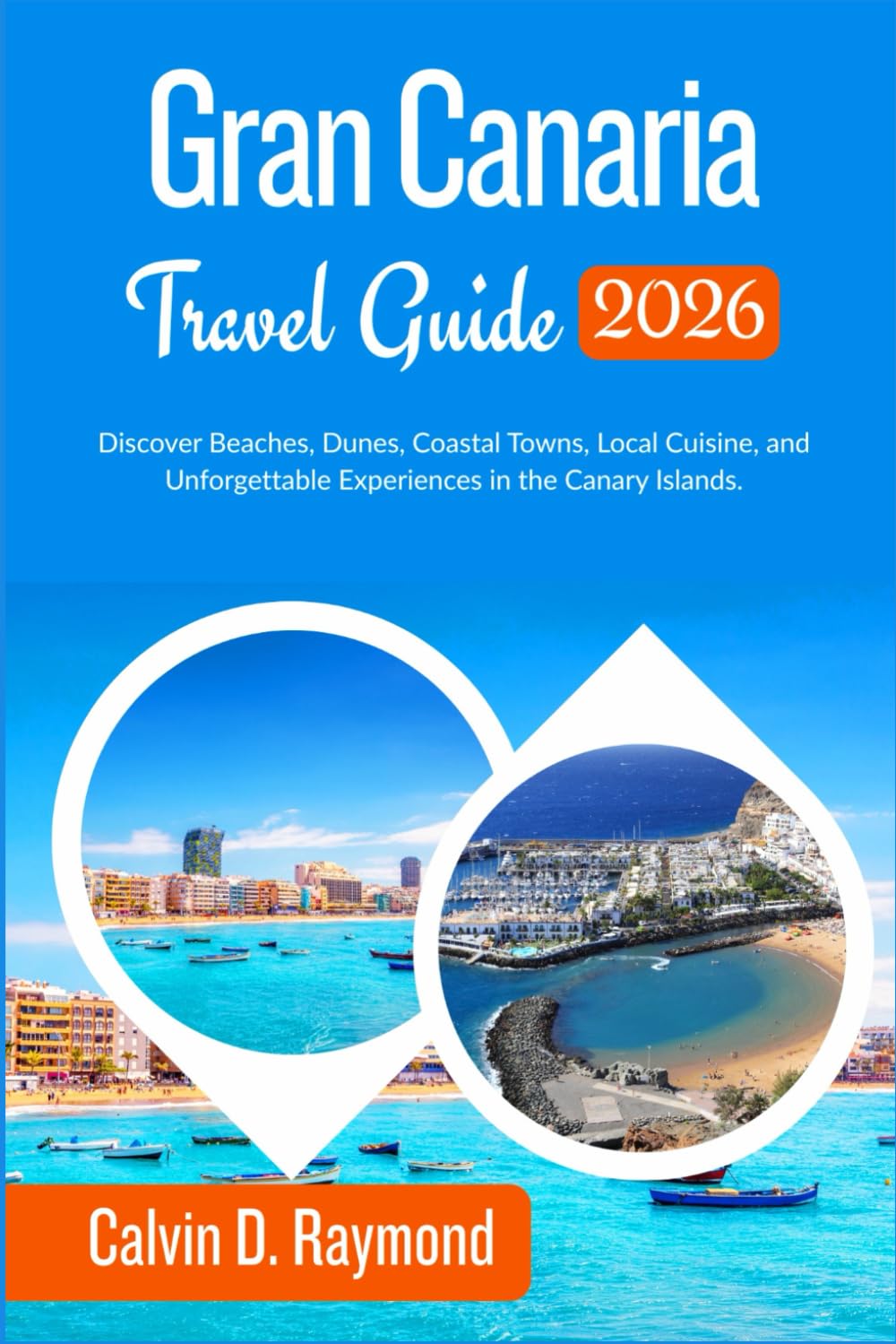 Gran Canaria Travel Guide 2026: Discover Beaches, Dunes, Coastal Towns, Local Cuisine, and Unforgettable Experiences in the Canary Islands.