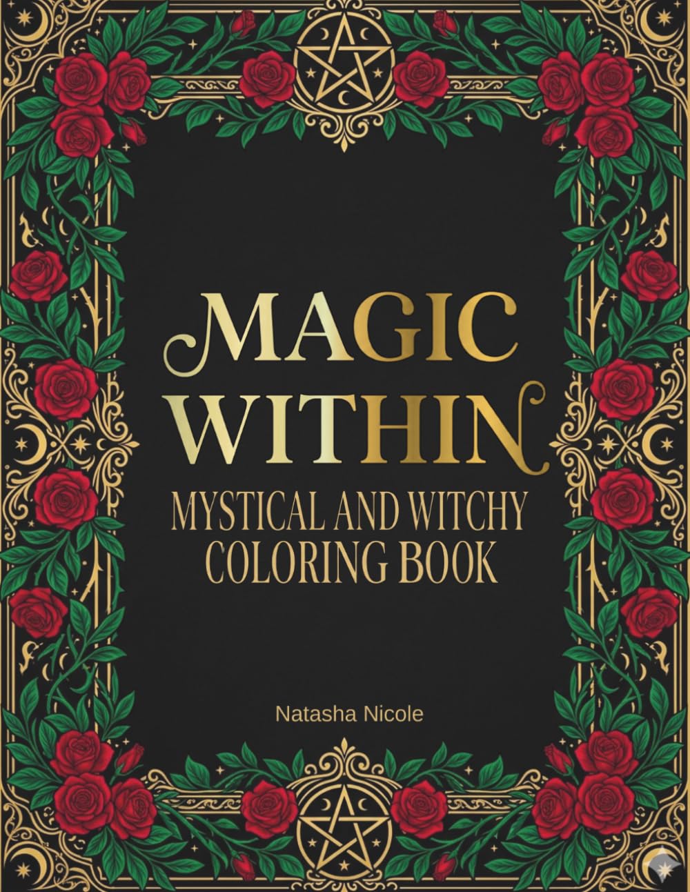 Magic Within Mystical and Witchy Adult Coloring Book: An Esoteric Adult Coloring Book of Sacred Symbols, Cosmic Energy, and Soul Magic