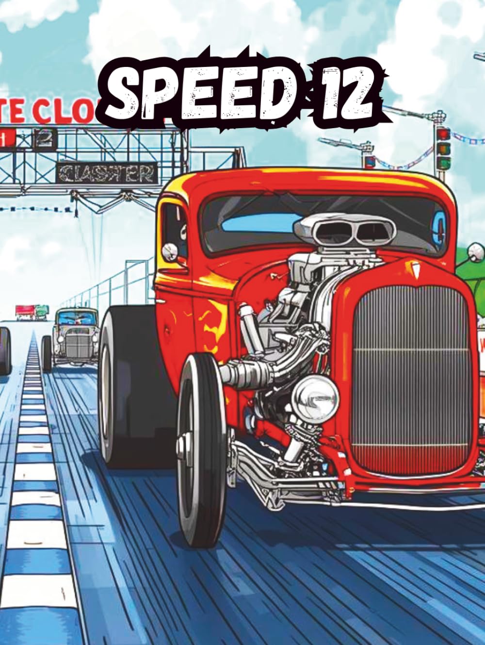 SPEED 12: A COLOURING BOOK ABOUT DRAGSTER RACING CARS WHILST COMPETING.