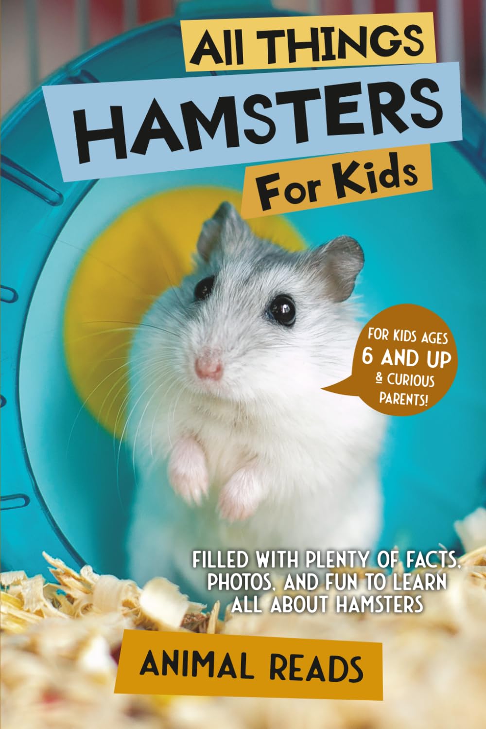 All Things Hamsters For Kids: Filled With Plenty of Facts, Photos, and Fun to Learn all About Hamsters