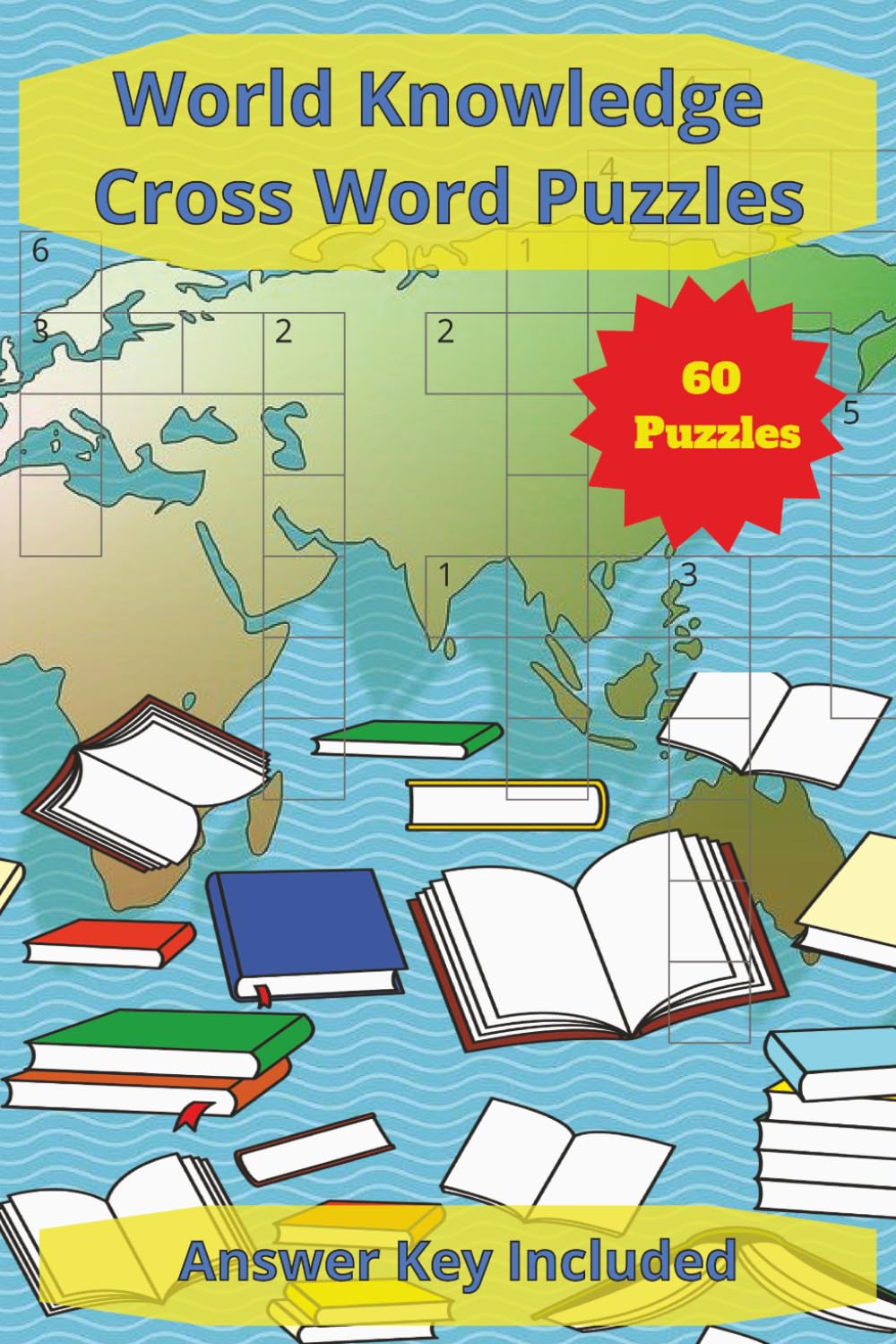 World Knowledge Crossword Puzzles: 60 Puzzles to challenge knowledge of the world. travel, geography, and vacation destination knowledge | 6x9 inches ... Study Aids and Relaxation (Puzzle Books)