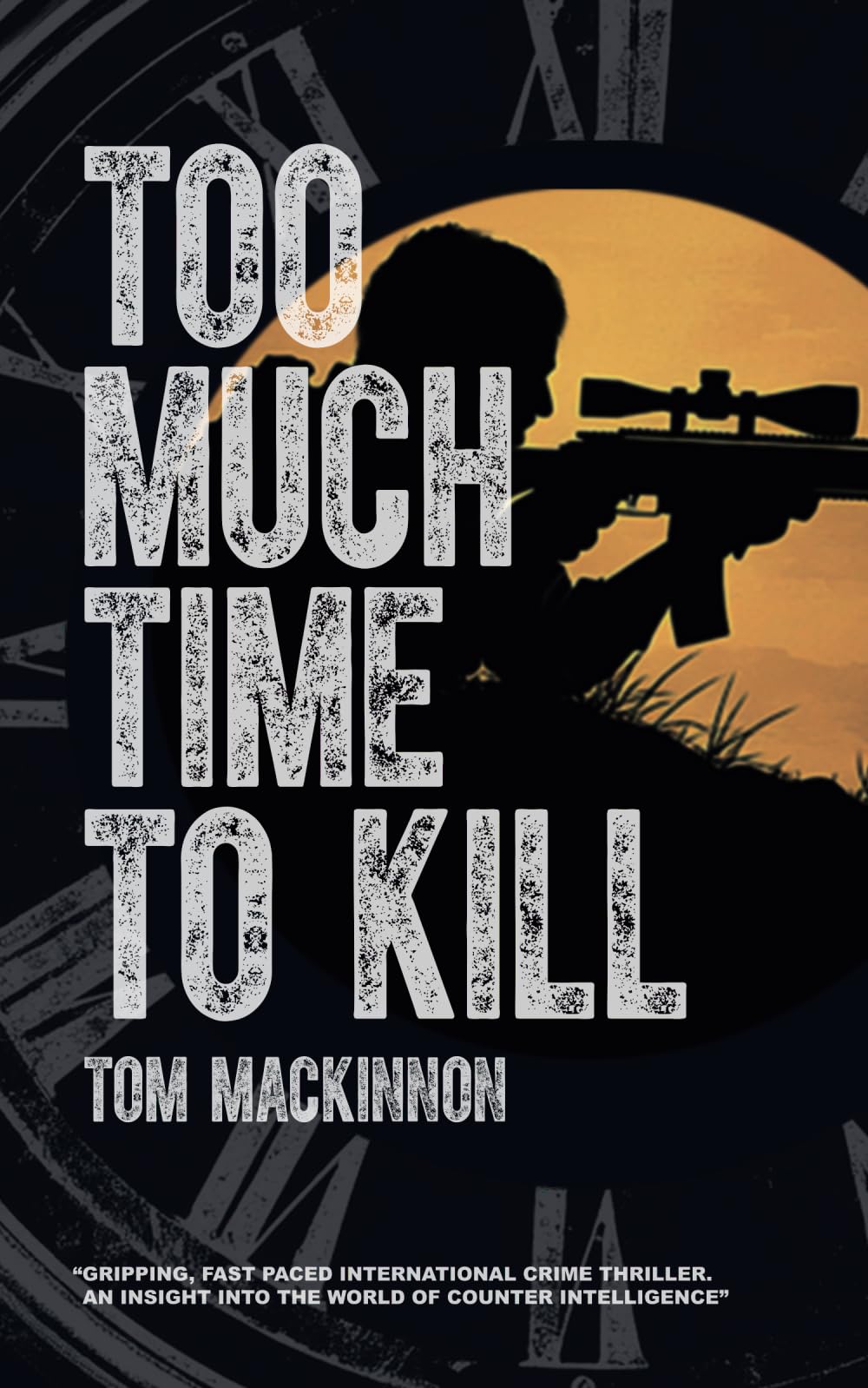 Too Much Time To Kill: 1 (The Callum Bremner International Crime Thriller Series)