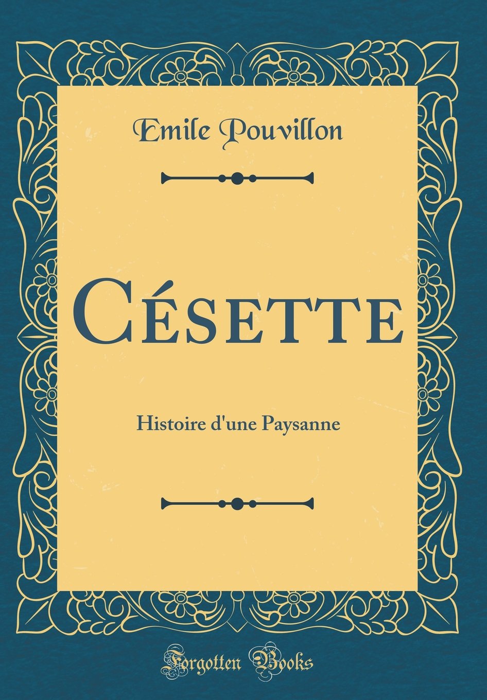 Césette: Histoire d'une Paysanne (Classic Reprint)