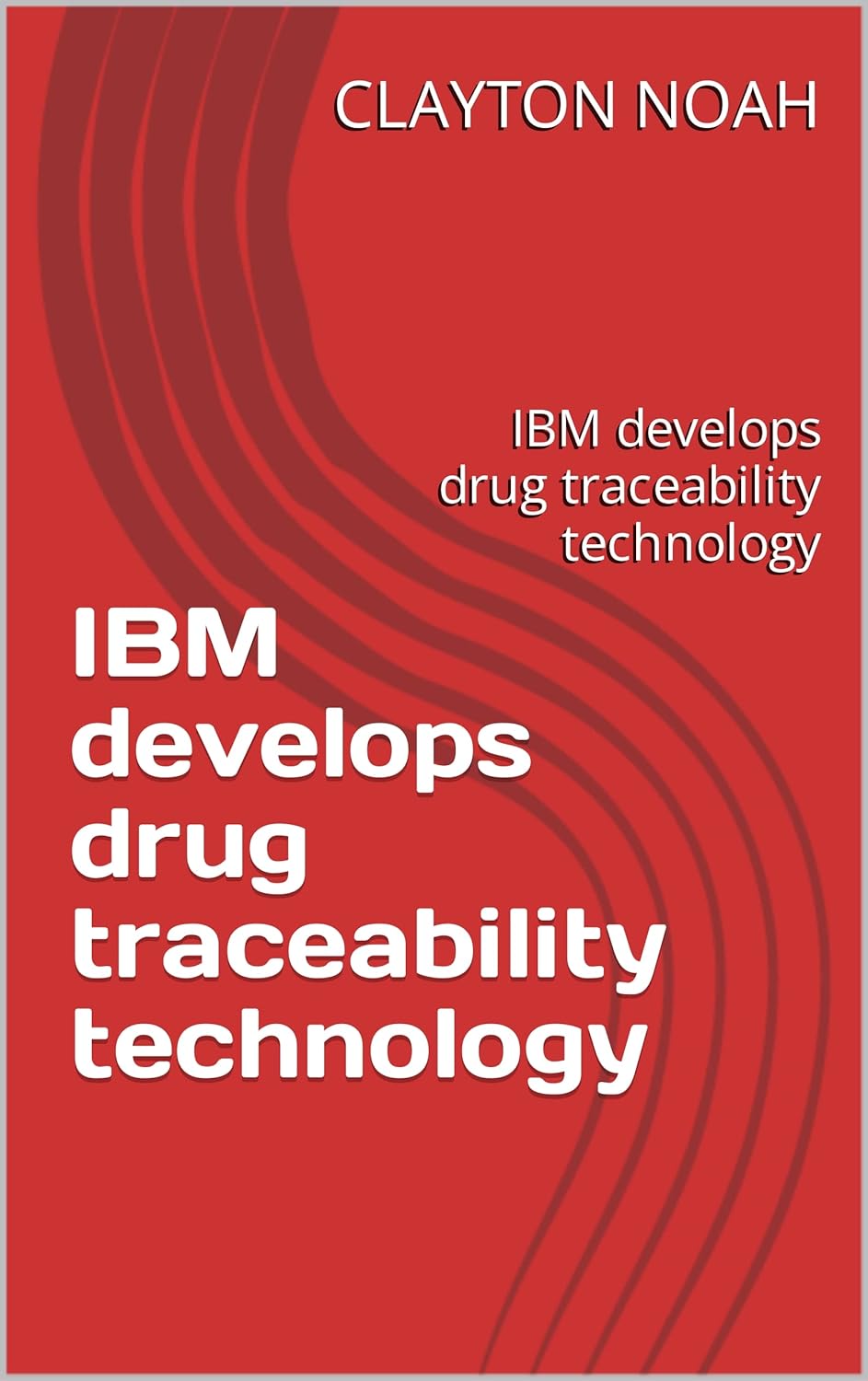 IBM develops drug traceability technology IBM develops