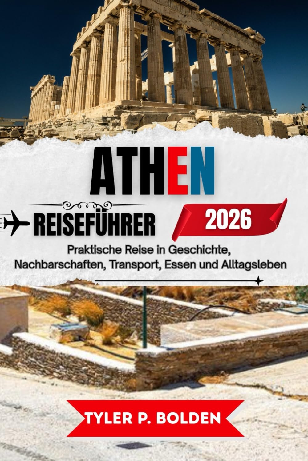 ATHEN REISEFÜHRER: Praktische Reise in Geschichte, Nachbarschaften, Transport, Essen und Alltagsleben