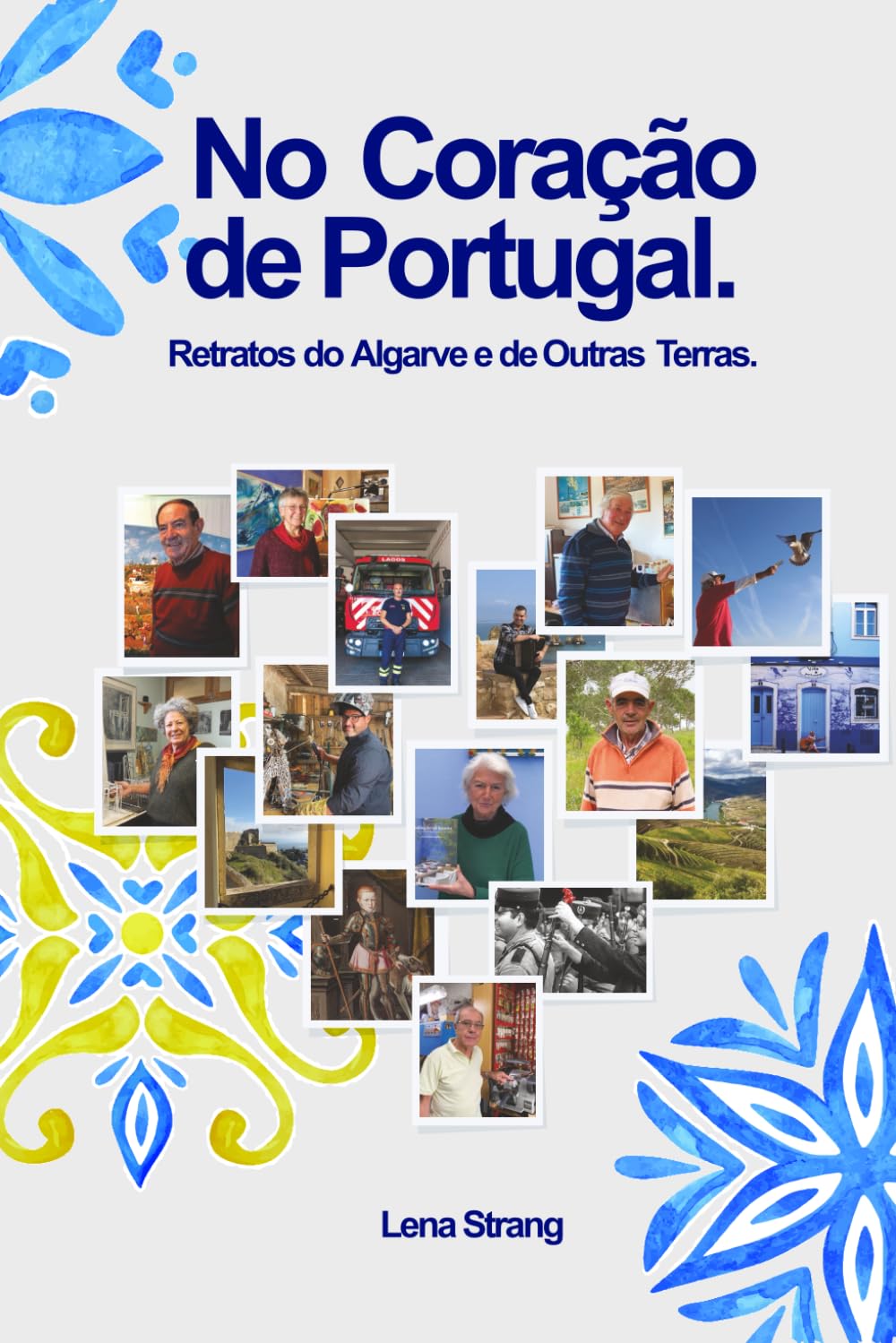 No Coração de Portugal.: Retratos do Algarve e de Outras Terras.