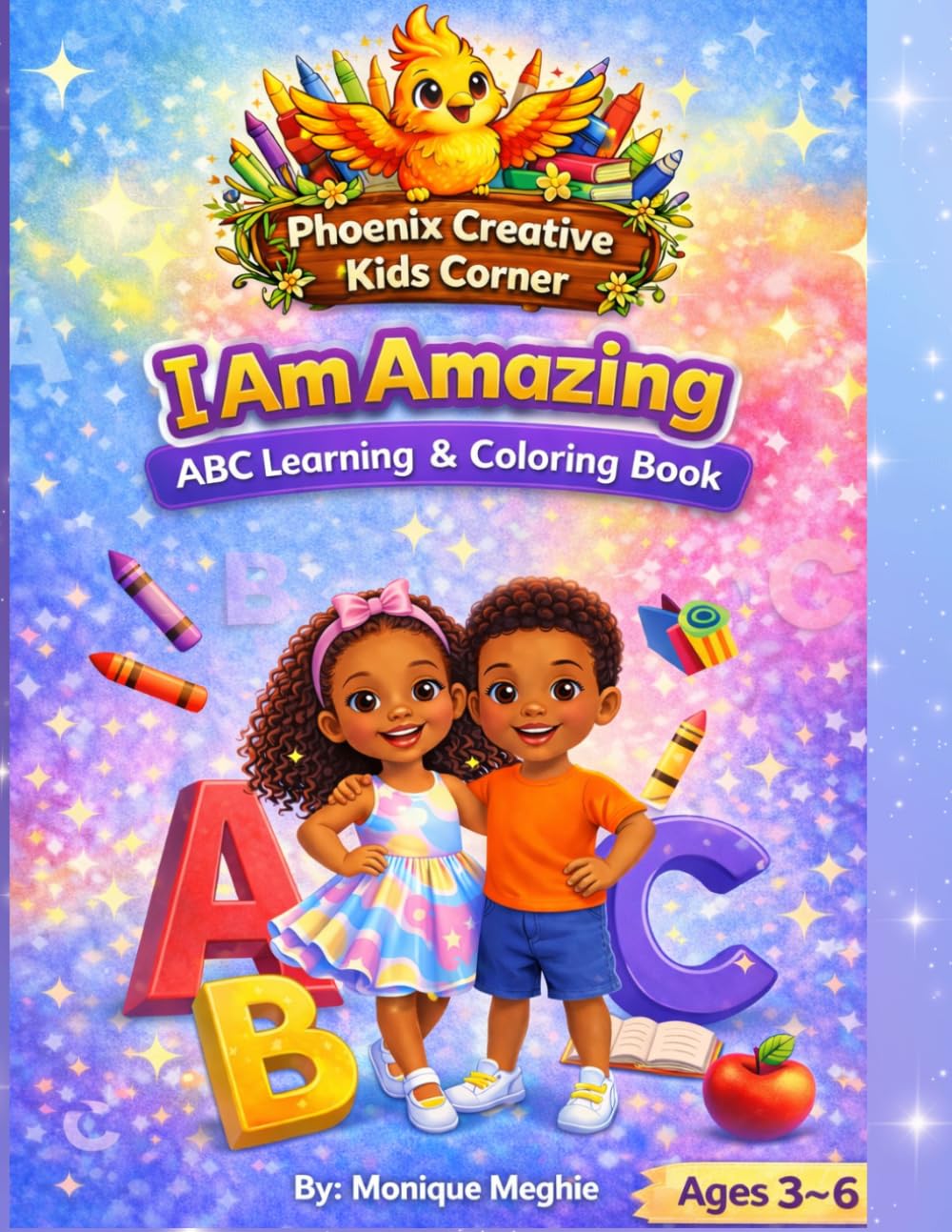 I am Amazing! ABC Learning and Coloring Book: ABC Coloring Book for Kids Ages 3–6: Positive Affirmations, Fun Learning & Confidence Building ... Words Like Amazing, Brave, Creative & More