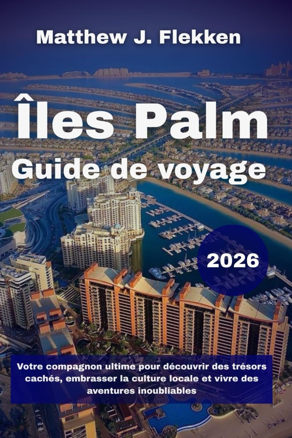 Îles Palm Guide de voyage 2026: Votre compagnon ultime pour découvrir des trésors cachés, embrasser la culture locale et vivre des aventures inoubliables