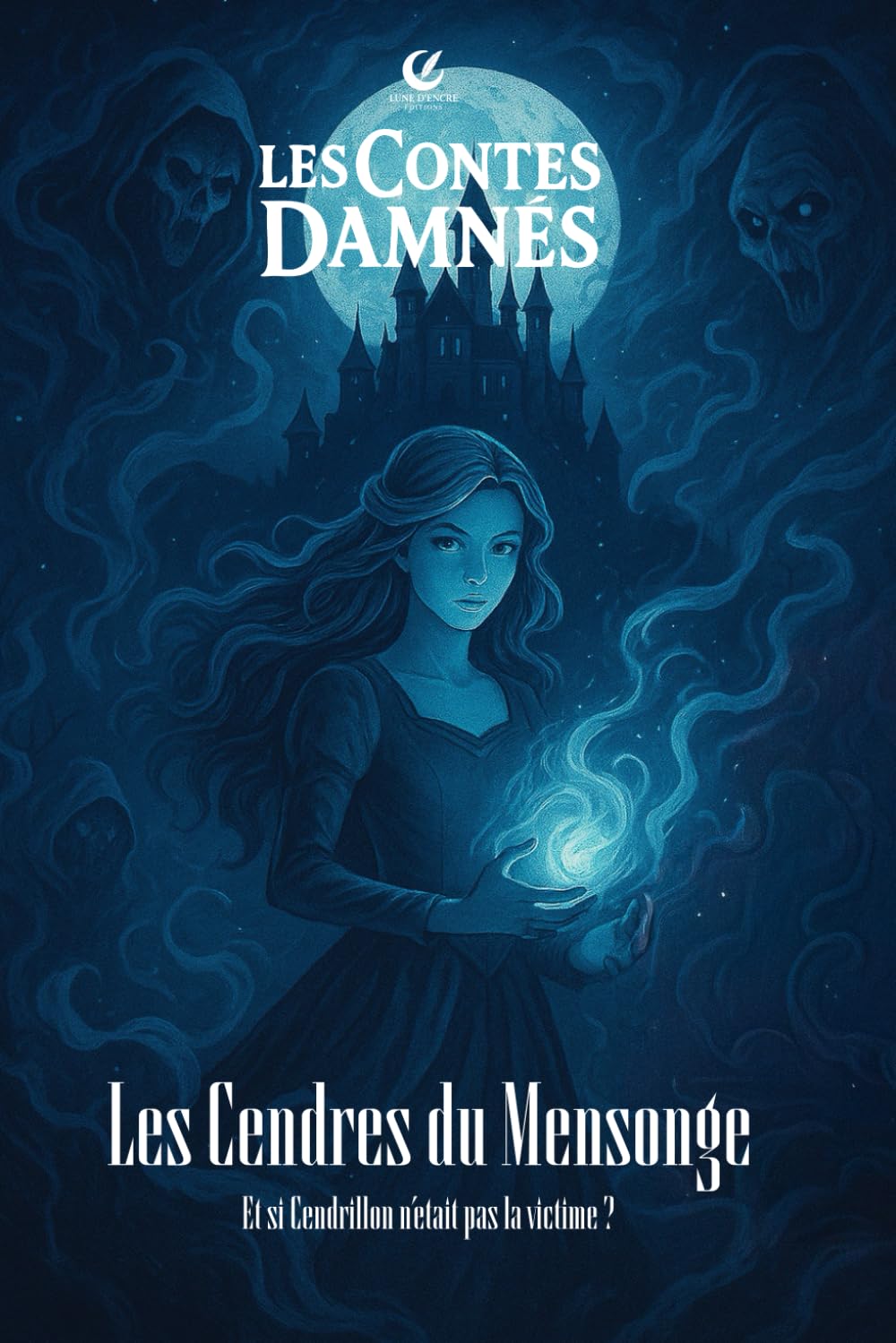 Cendrillon : Les Cendres du Mensonges: Les Contes Damnés