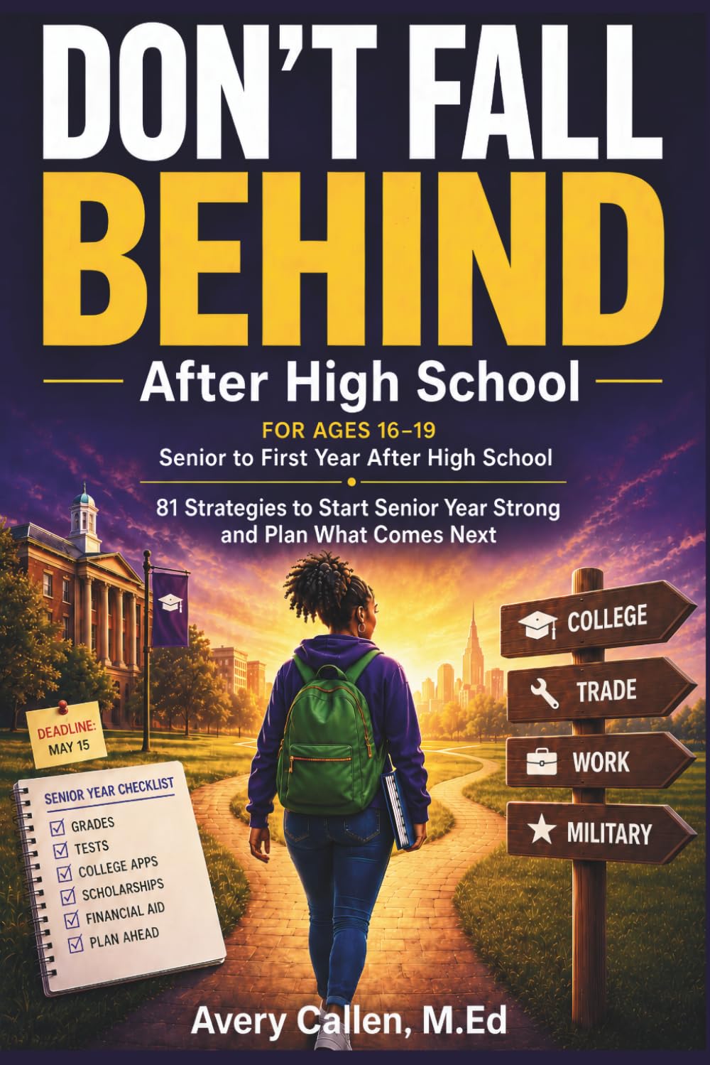Don’t Fall Behind: After High School: 81 Strategies to Start Senior Year Strong and Plan What Comes Next