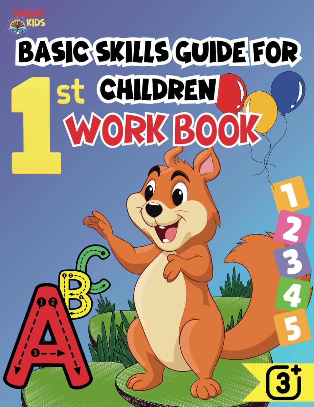 Basic skills guide for children: work book Developing basic skills for children aged 3-5 years: fun educational activities to develop intelligence and creativity