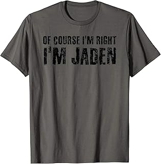 OF COURSE I'M RIGHT I'M JADEN Name Funny Christmas Gift Idea T-Shirt