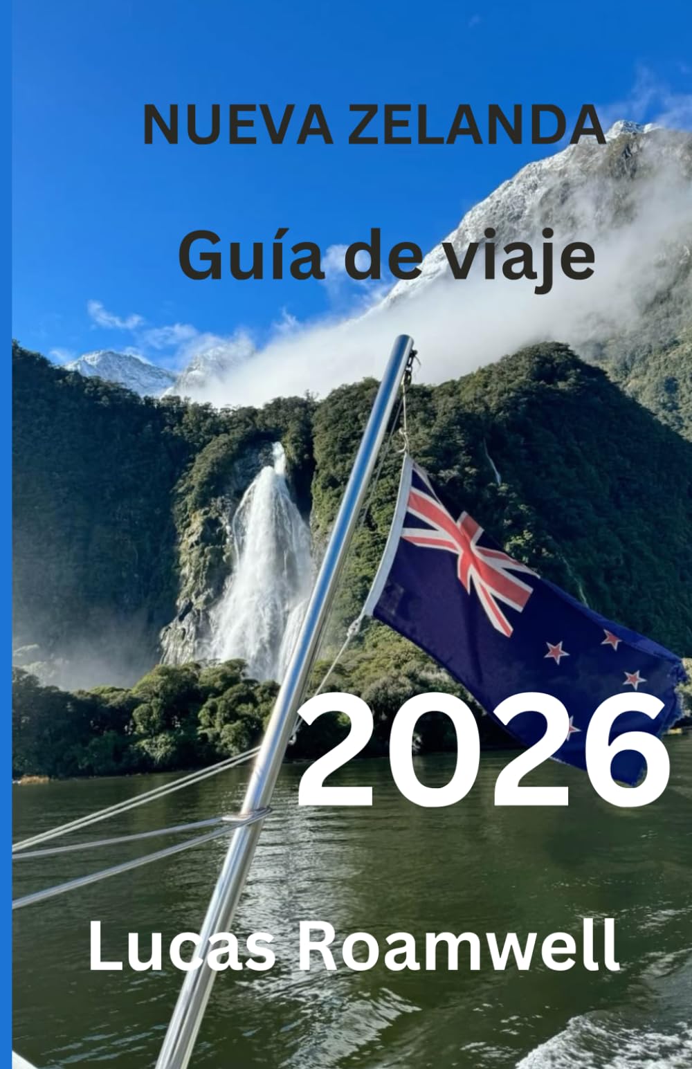 NUEVA ZELANDA Guía de viaje 2026