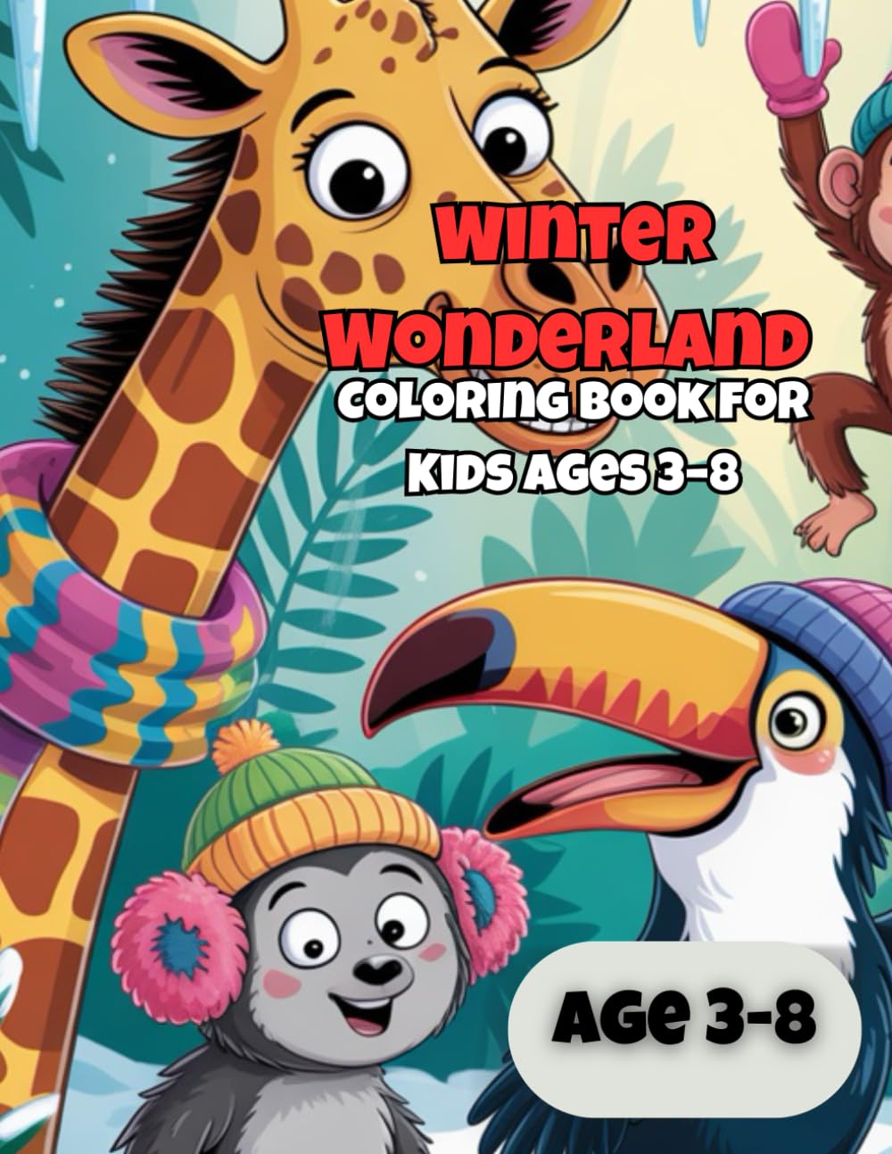 Winter Wonderland Coloring Book for Kids Ages 3–8: Fun and Easy Winter Animals, Snow Scenes, Holiday Adventures and Cute Coloring Pages for Children