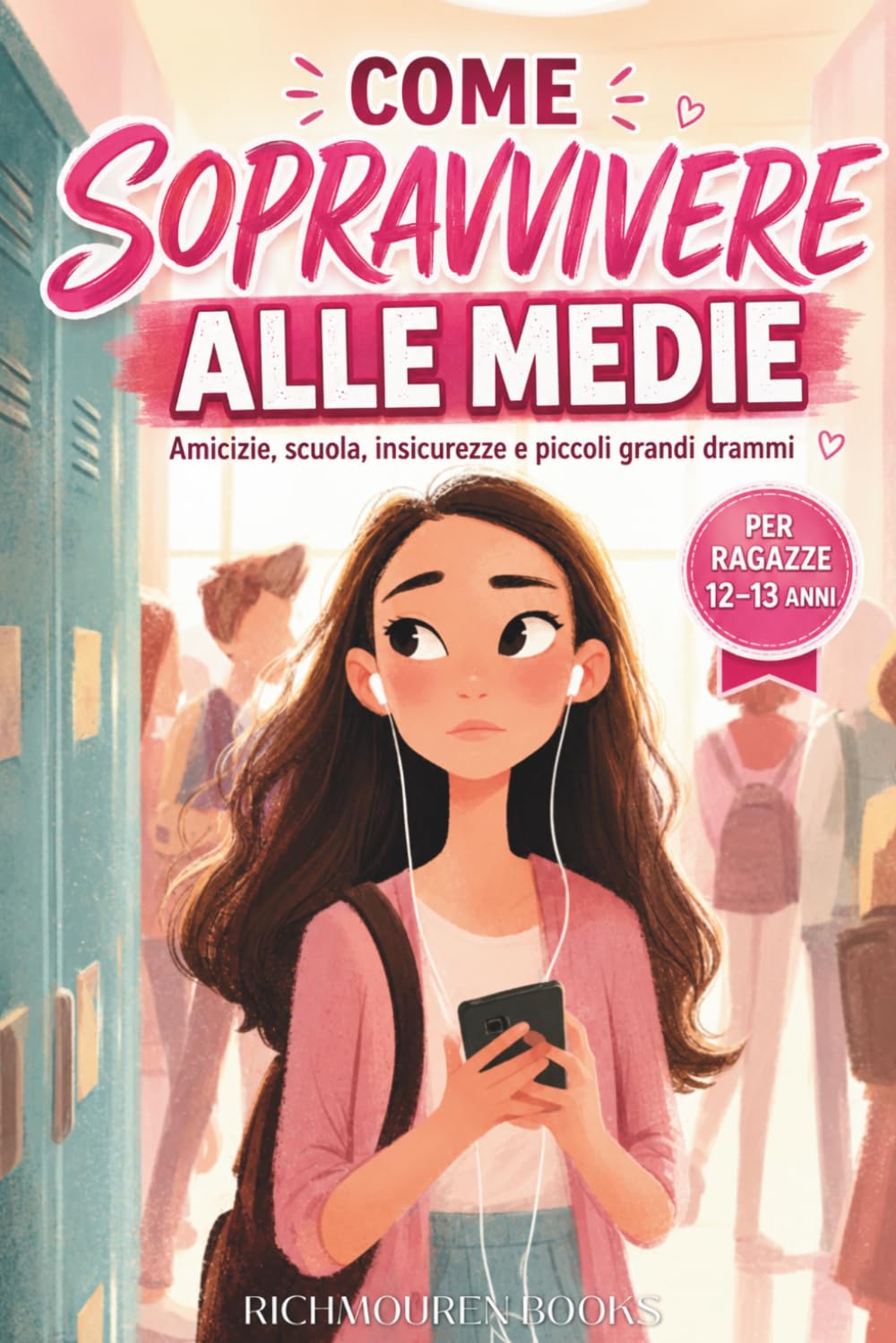 Come sopravvivere alle medie: Libro per ragazze di 12-13 anni su amicizie, scuola, insicurezze e piccoli grandi drammi delle medie