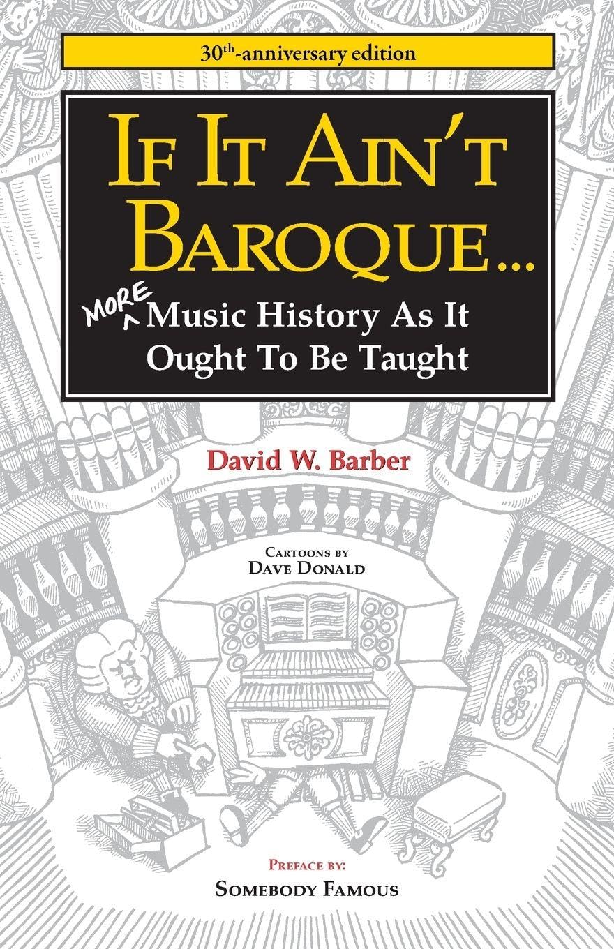 If It Ain't Baroque: More Music History as it Ought to be Taught