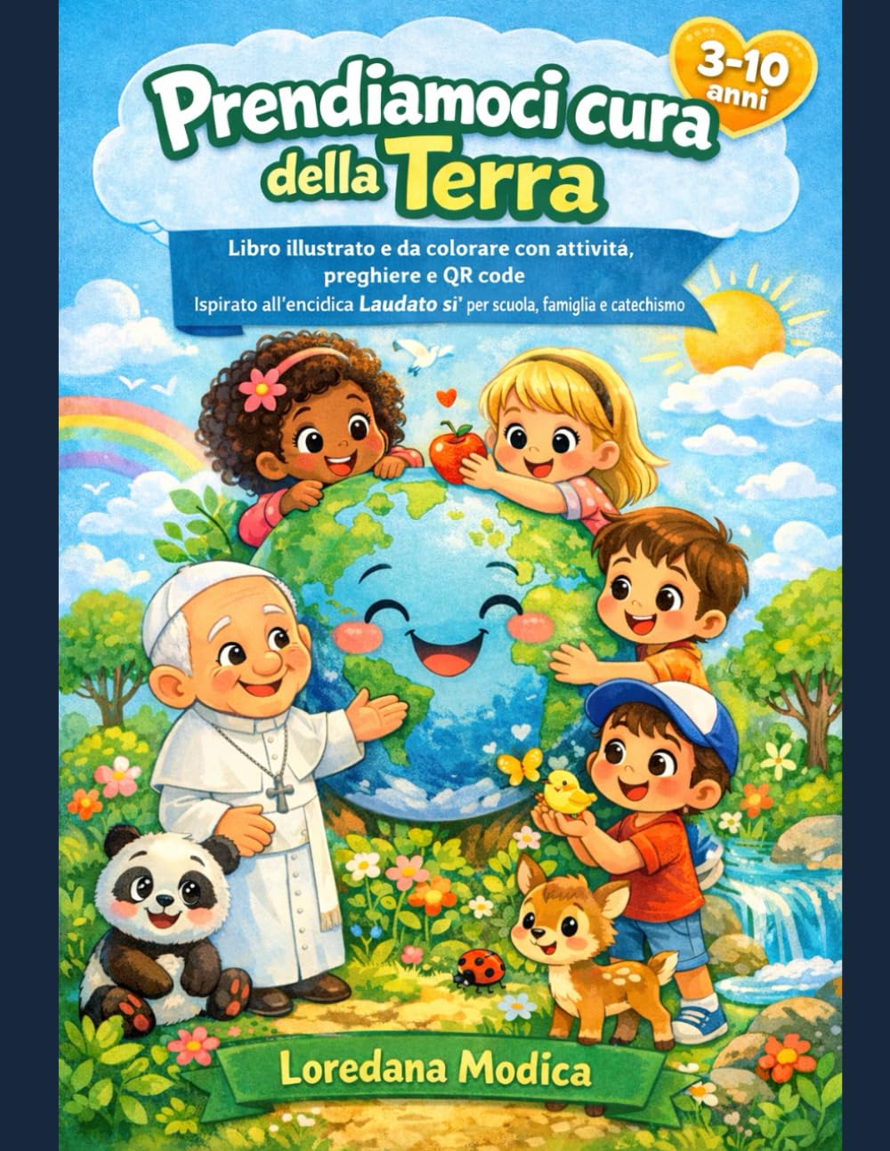Prendiamoci cura della Terra: Libro illustrato e da colorare con attività, preghiere e QR code ispirato all’enciclica Laudato sì per scuola, famiglia e catechismo