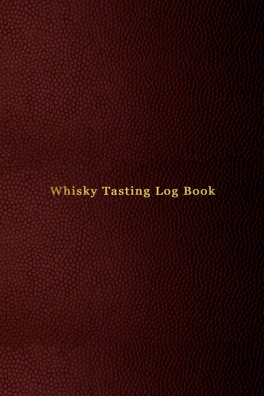 Whisky Tasting Log Book: Record keeping notebook for Whiskey lovers and collecters | Review, track and rate your Whiskey collection and products | Professional red cover print design
