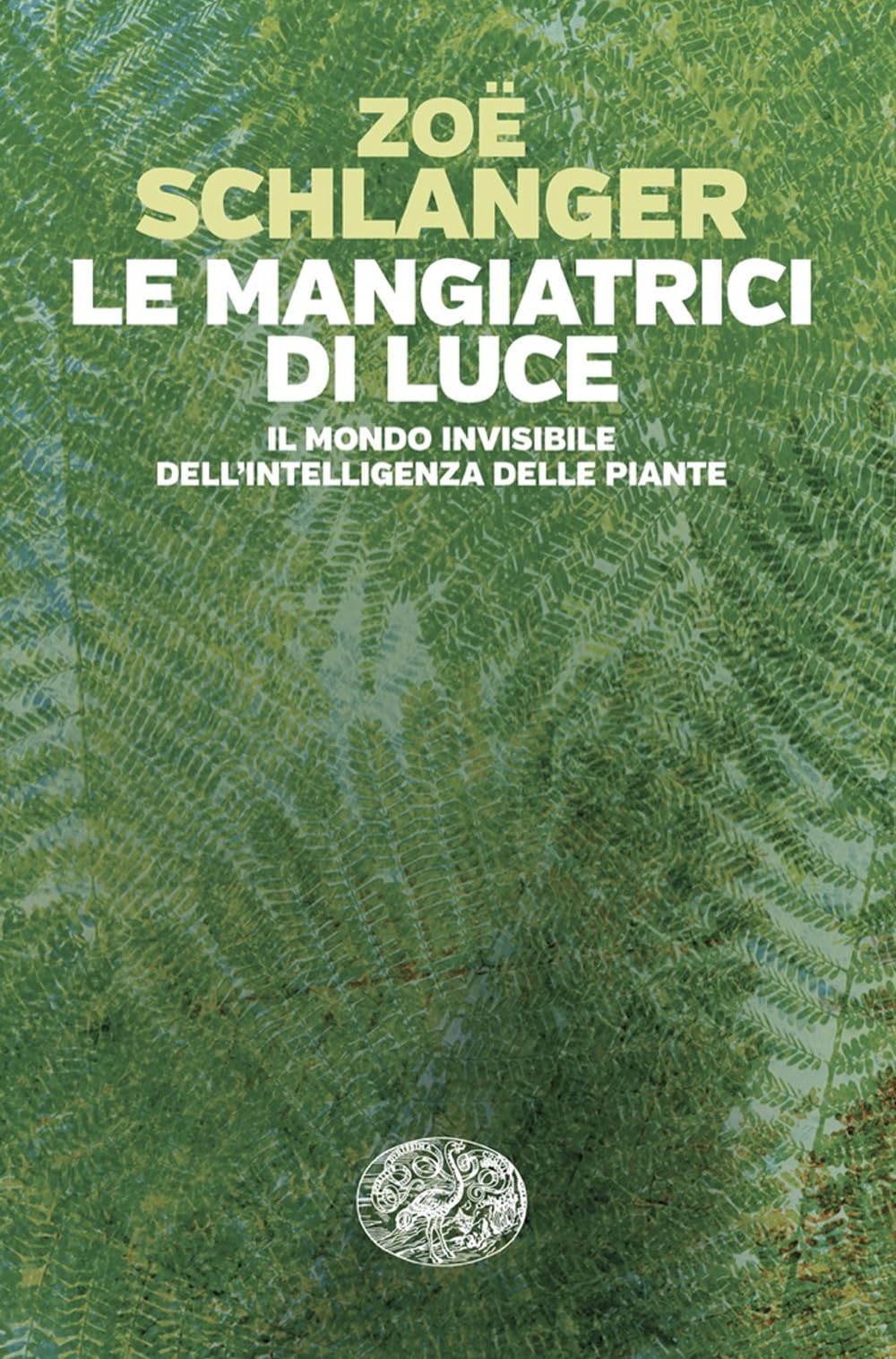 Le Mangiatrici Di Luce. Il Mondo Invisibile Dell'intelligenza Delle Piante - 4