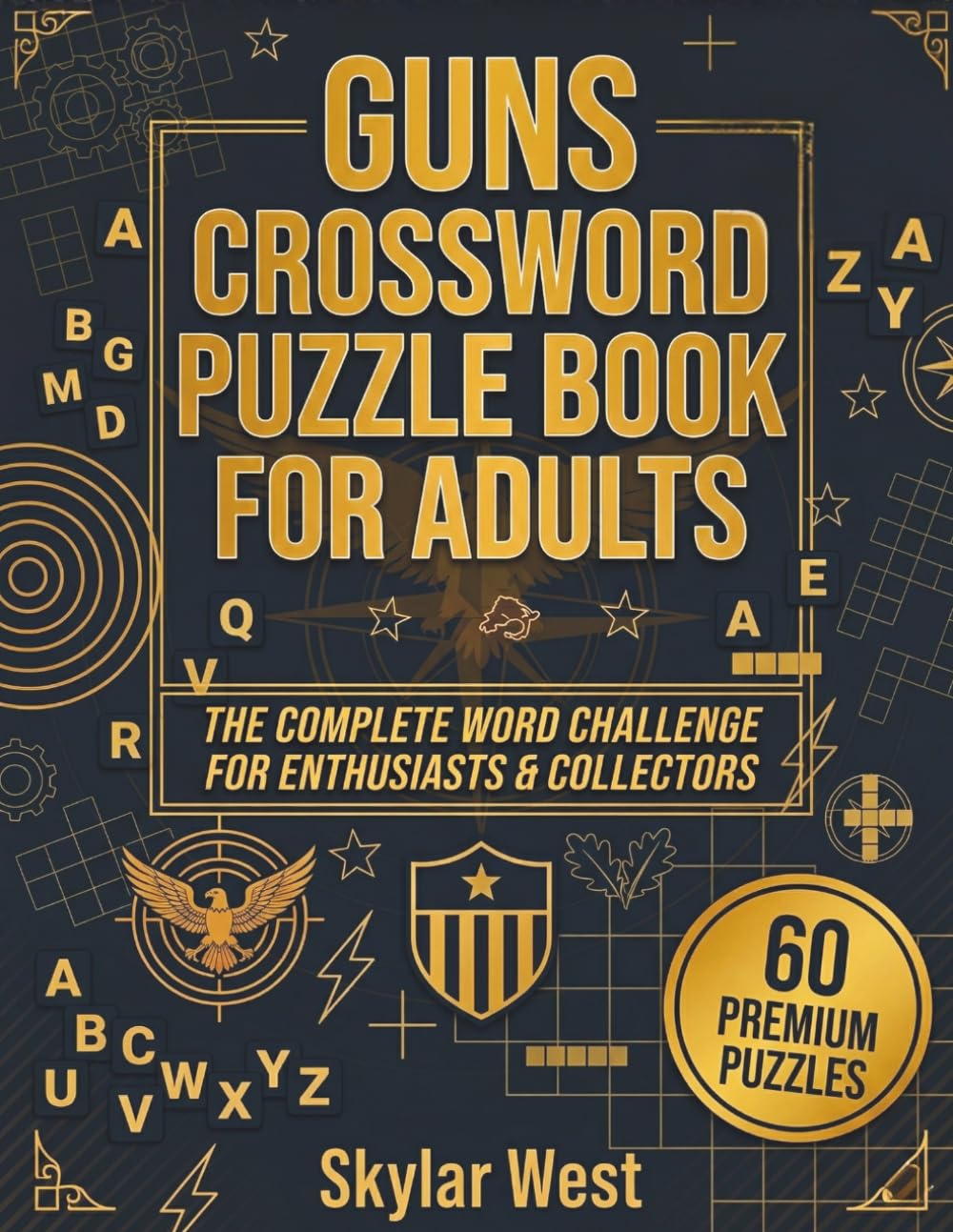 Guns Crossword Puzzle Book for Adults: 60 Tactical-Themed Brain Puzzles for Firearm Enthusiasts | Improve Focus, Relieve Stress, and Test Your ... Weapons, Shooting Terms, and Defense Concepts