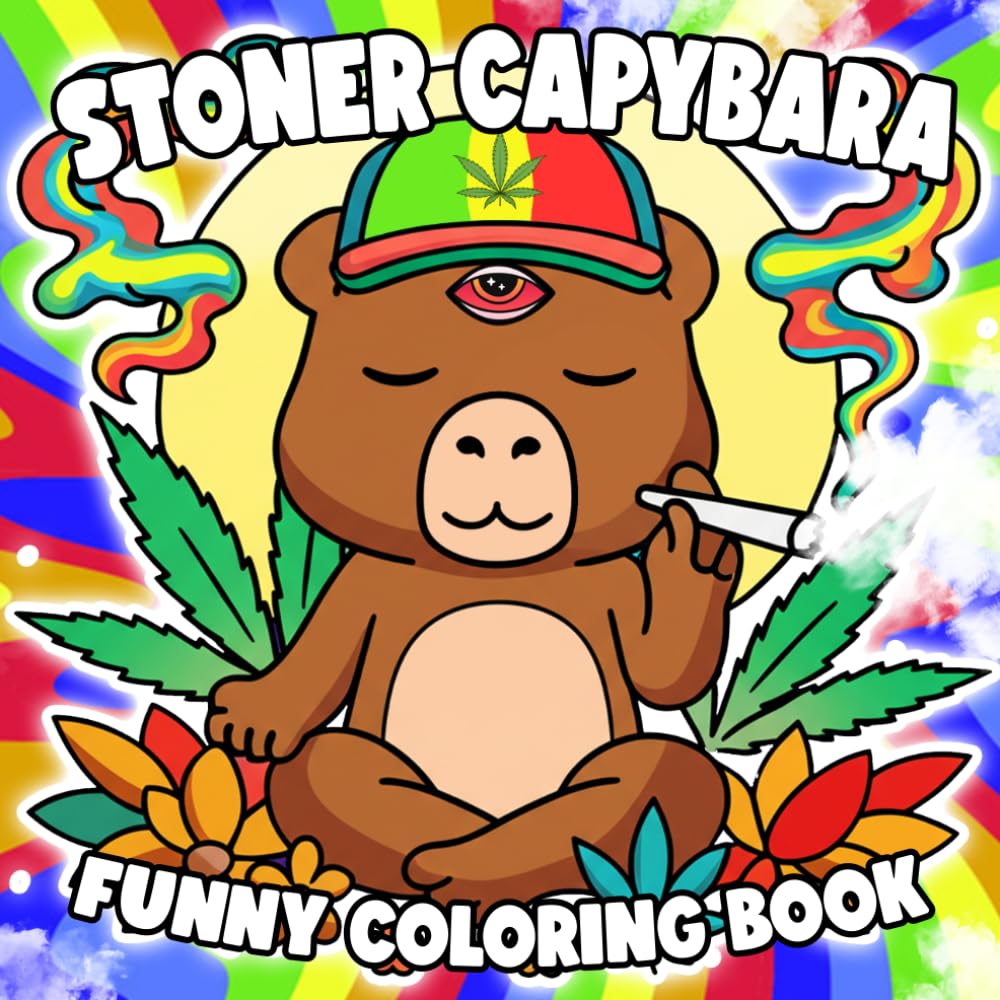 Stoner Capybara Coloring Book: Capy Chill Vibes and Funny Trippy Coloring Pages with Cute Psychedelic Designs for Grown-Ups, Weed Fans 420 Zen & Relaxation