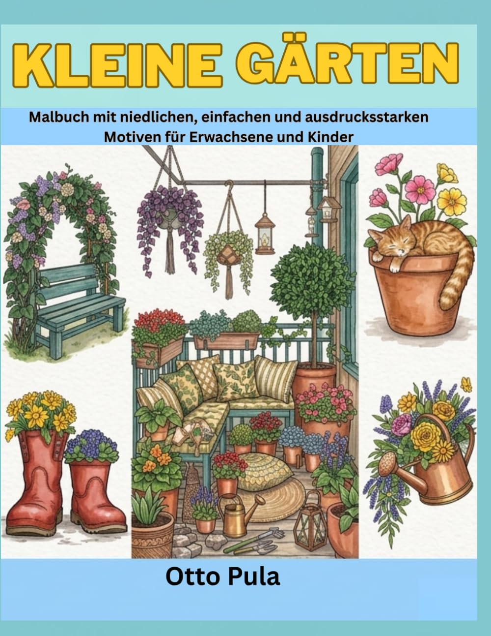 KLEINE GÄRTEN: Malbuch mit niedlichen, einfachen und ausdrucksstarken Motiven für Erwachsene und Kinder