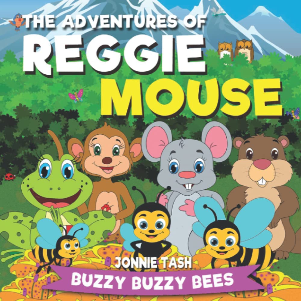 The Adventures of Reggie Mouse and his Forest Friends: Buzzy Buzzy Bees: 4