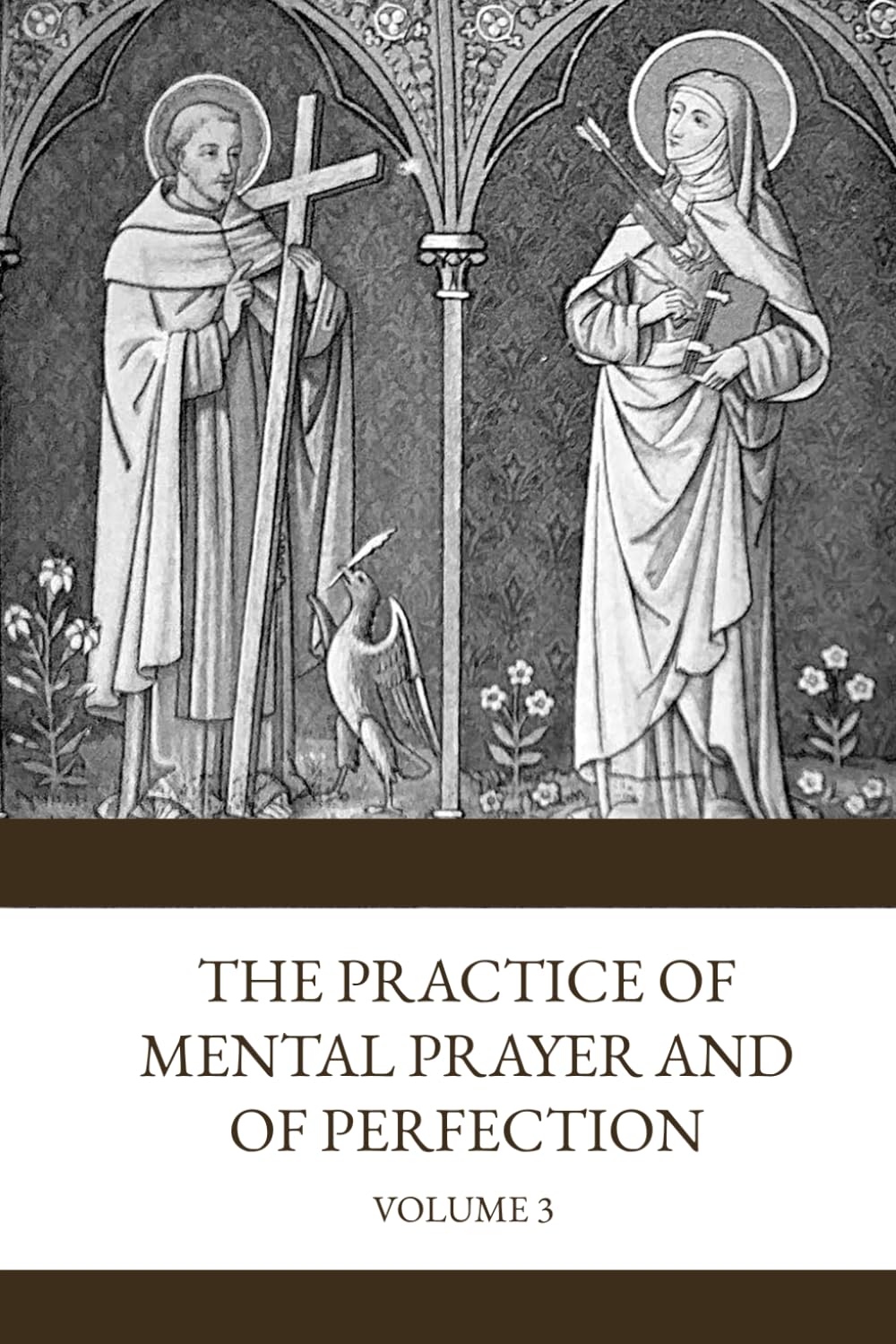 Practice of Mental Prayer and of Perfection: Volume Three - Illuminative Way - Part I - Degrees of Affective Prayer