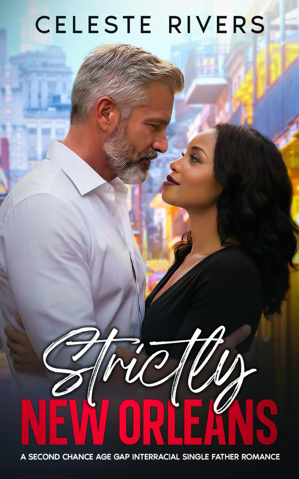 Strictly New Orleans: A Second Chance Age Gap Interracial Romance (The Strictly Series of Contemporary Romance Novels)